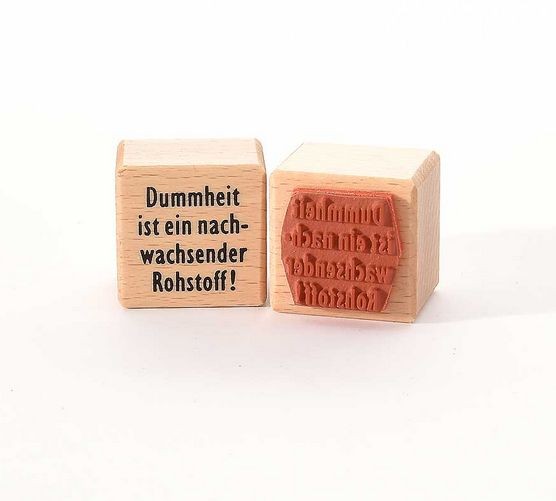 Heindesign Motivstempel: Dummheit ist ein nachwachsender Rohstoff