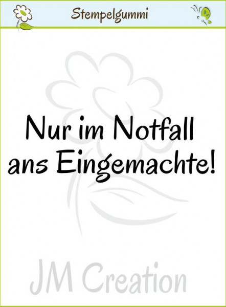 JM Creation unmontierter Stempelgummi "Nur im Notfall ans Eingemachte" 07-20339